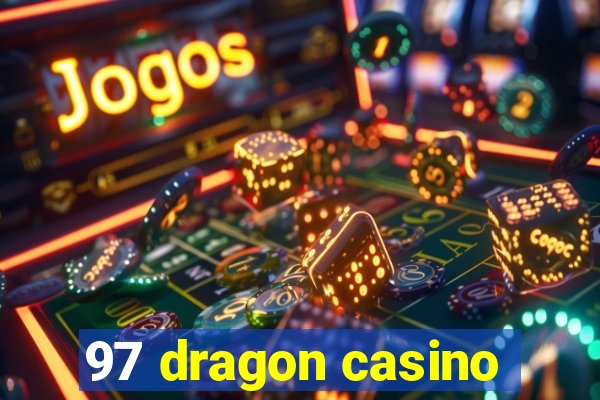 97 dragon casino